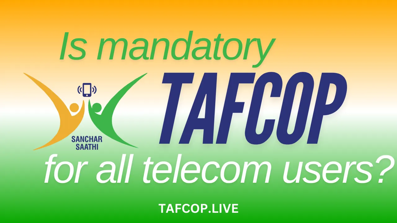 Is TAFCOP mandatory for all telecom users in India?