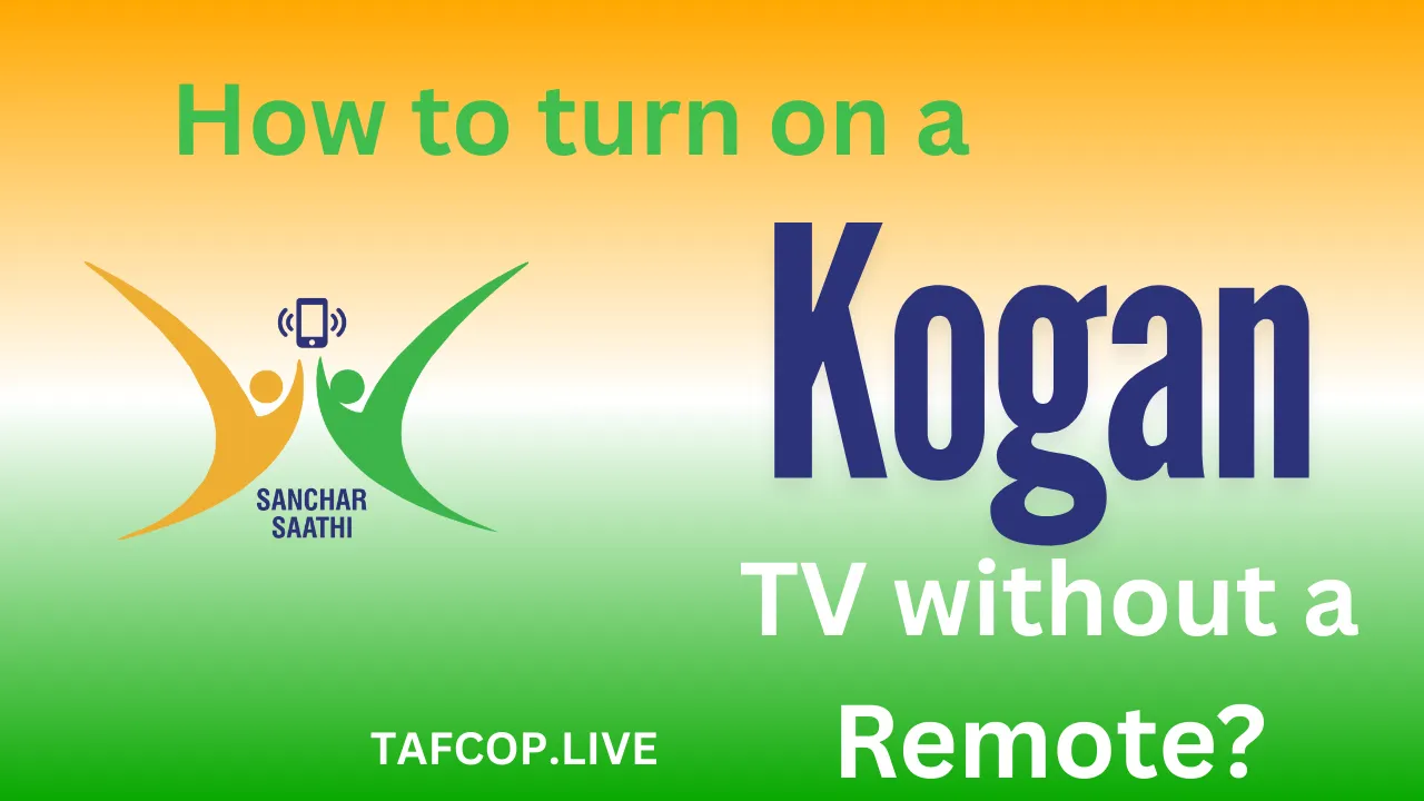 How to Turn On a Kogan TV Without a Remote?