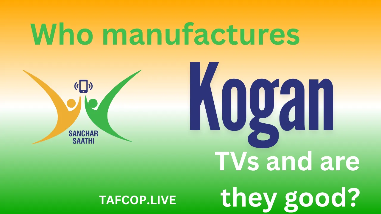 Who Manufactures Kogan TVs and Are They Good?